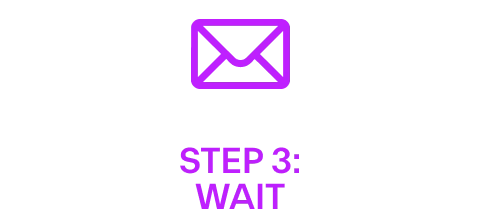 STEP 3: WAIT